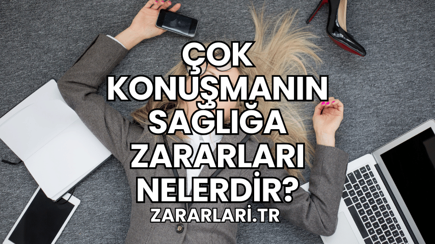 Çok Konuşmanın Sağlığa Zararları Nelerdir?