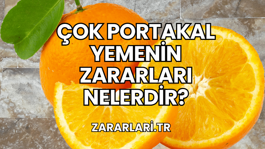 Çok Portakal Yemenin Zararları Nelerdir?