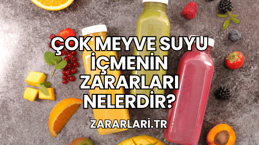 Çok Meyve Suyu İçmenin Zararları Nelerdir?