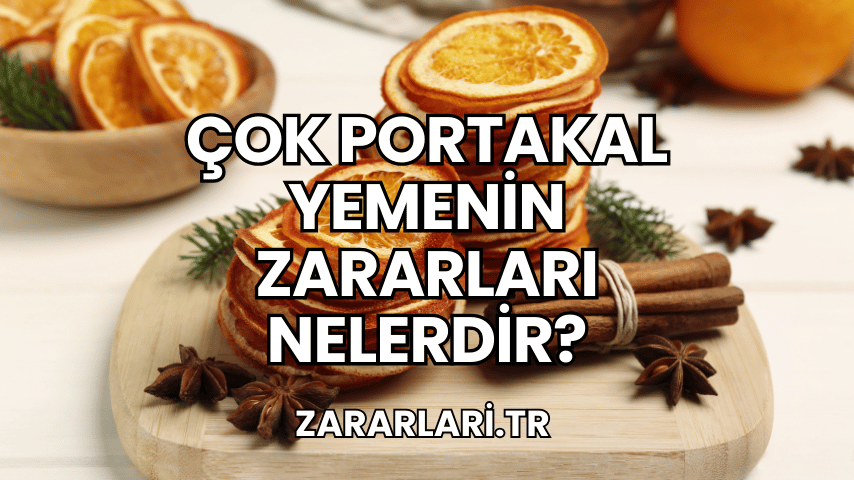 Çok Portakal Yemenin Zararları Nelerdir?