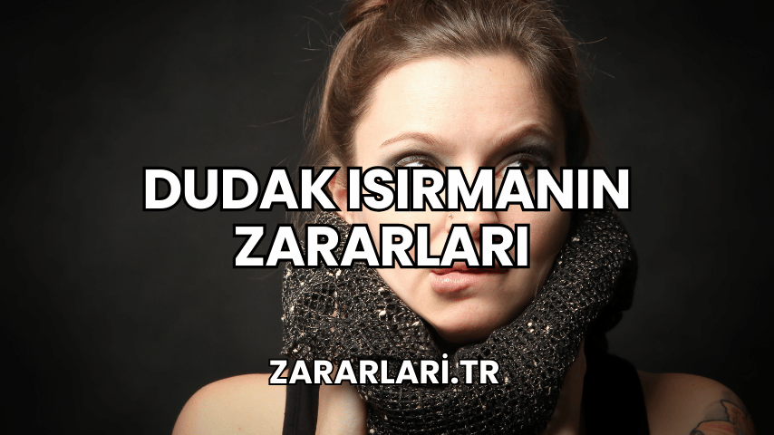 Dudak ısırmanın zararları