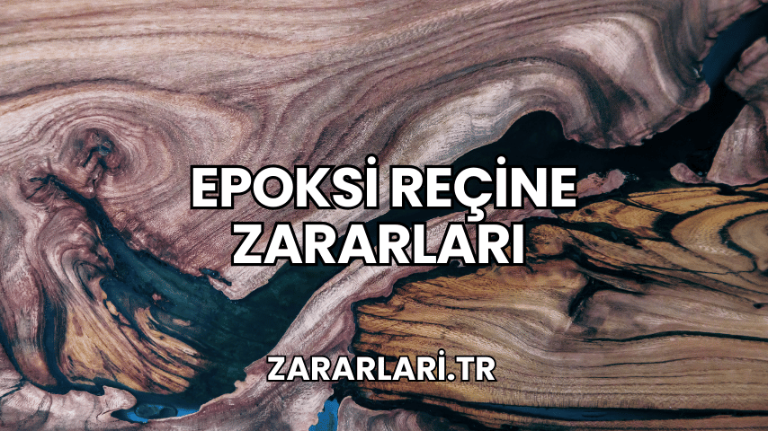 Epoksi Reçine Zararları