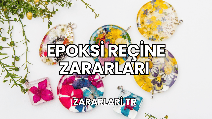 Epoksi Reçine Zararları