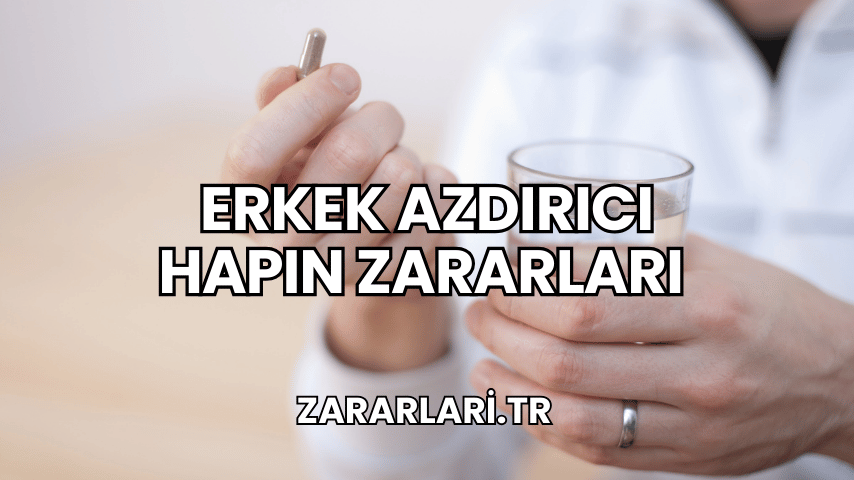 Erkek Azdırıcı Hapın Zararları