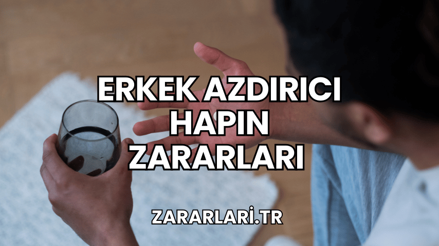 Erkek Azdırıcı Hapın Zararları