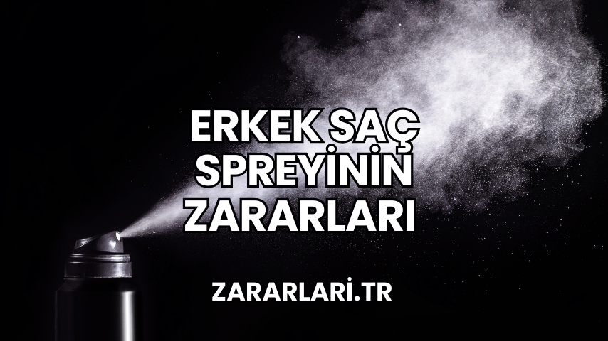 Erkek Saç Spreyinin Zararları