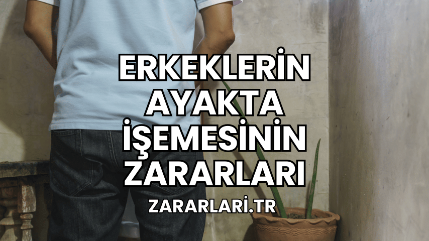 Erkeklerin Ayakta İşemesinin Zararları