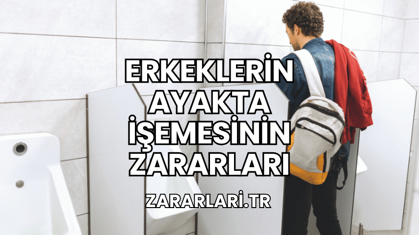 Erkeklerin Ayakta İşemesinin Zararları