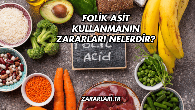 Folik Asit Kullanmanın Zararları Nelerdir?