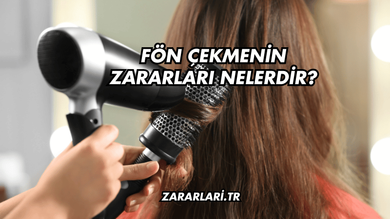 Fön Çekmenin Zararları Nelerdir?