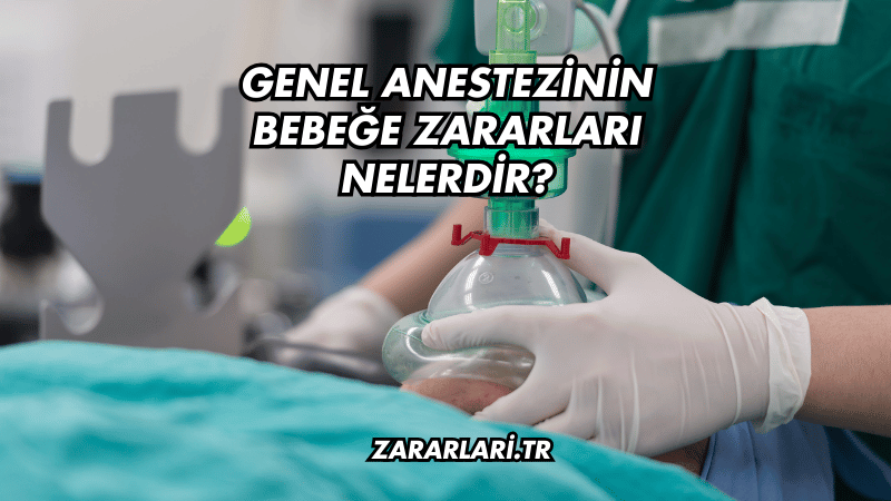 Genel Anestezinin Bebeğe Zararları Nelerdir?