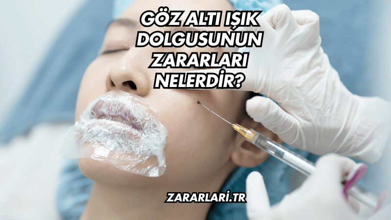 Göz Altı Işık Dolgusunun Zararları Nelerdir?