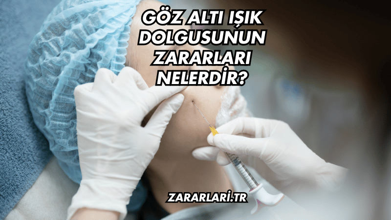 Göz Altı Işık Dolgusunun Zararları Nelerdir?