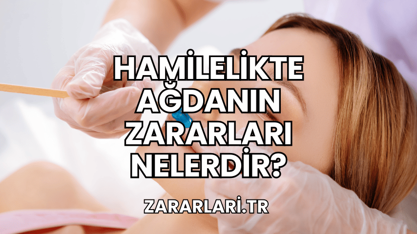 Hamilelikte Ağdanın Zararları Nelerdir?