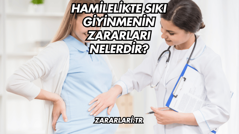 Hamilelikte Sıkı Giyinmenin Zararları Nelerdir?