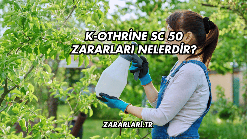 K-Othrine SC 50 Zararları Nelerdir?