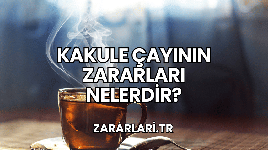 Kakule Çayının Zararları Nelerdir?