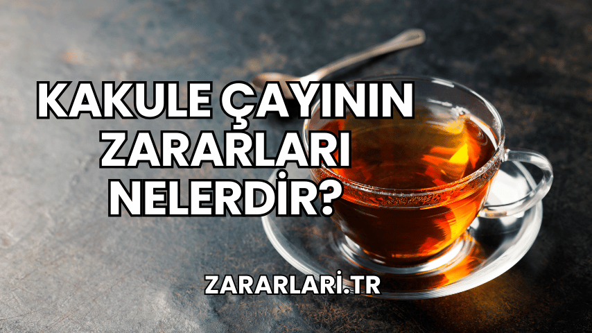 Kakule Çayının Zararları Nelerdir?