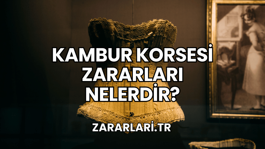 Kambur Korsesi Zararları Nelerdir?