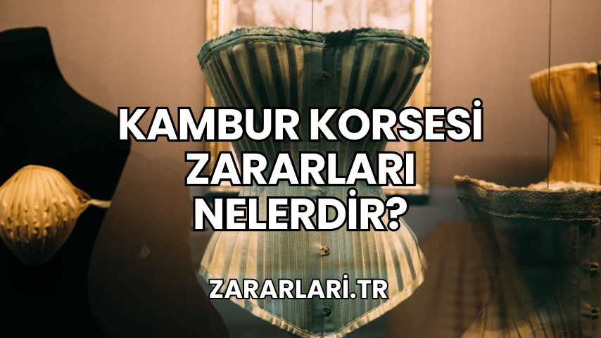 Kambur Korsesi Zararları Nelerdir?