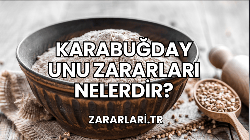 Karabuğday Unu Zararları Nelerdir?