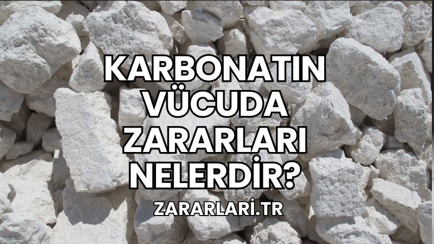 Karbonatın Vücuda Zararları Nelerdir?