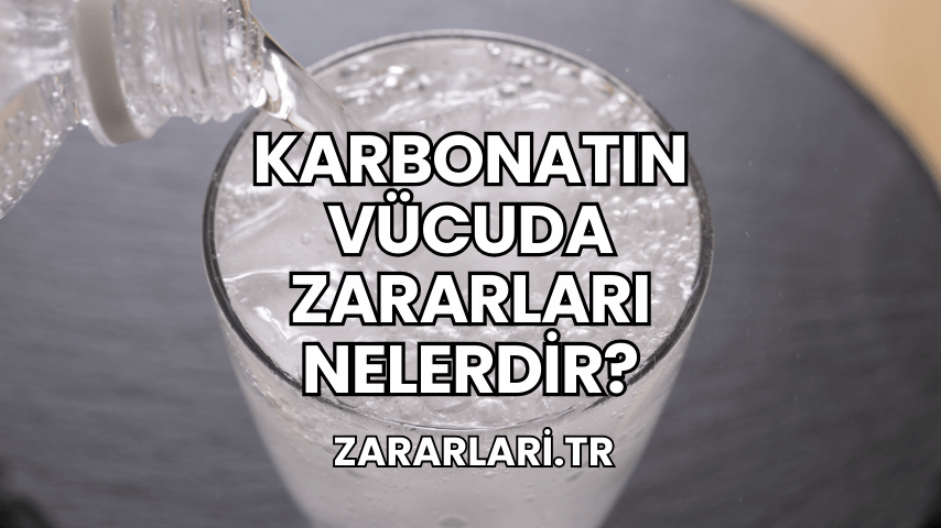 Karbonatın Vücuda Zararları Nelerdir?