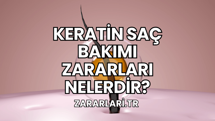 Keratin Saç Bakımı Zararları Nelerdir?