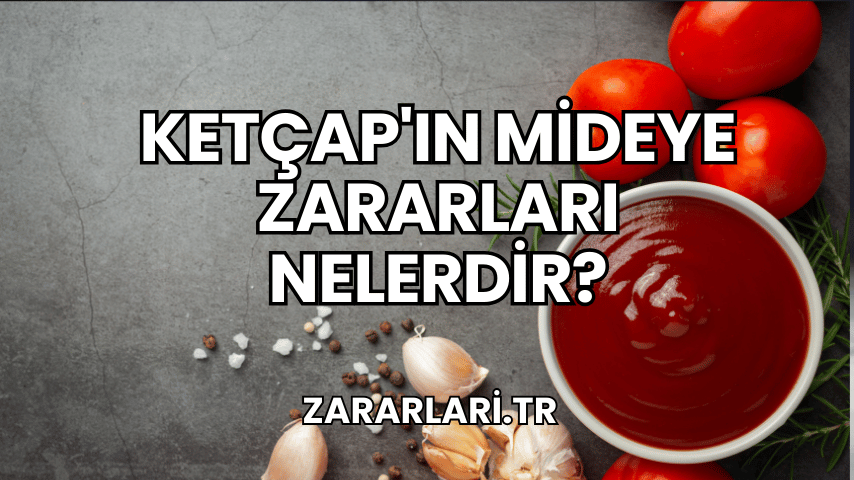 Ketçap'ın Mideye Zararları Nelerdir?