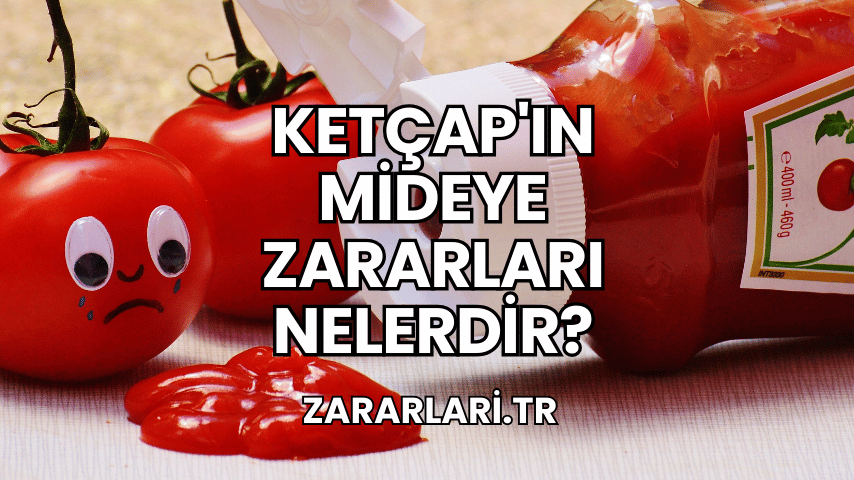 Ketçap'ın Mideye Zararları Nelerdir?