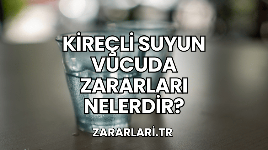 Kireçli Suyun Vücuda Zararları Nelerdir?