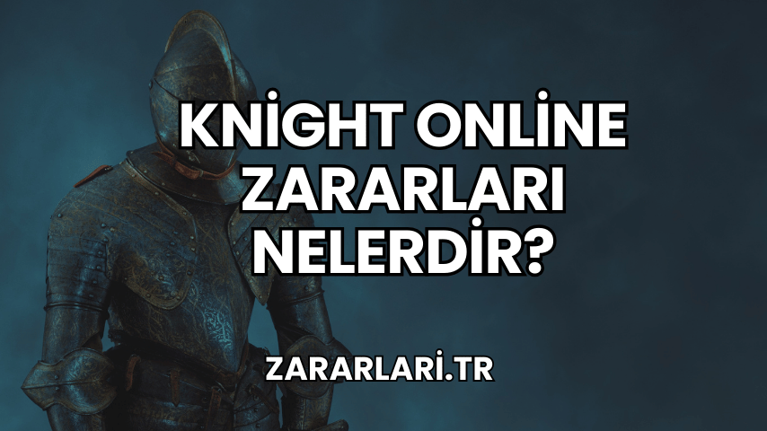 Knight Online Zararları Nelerdir?