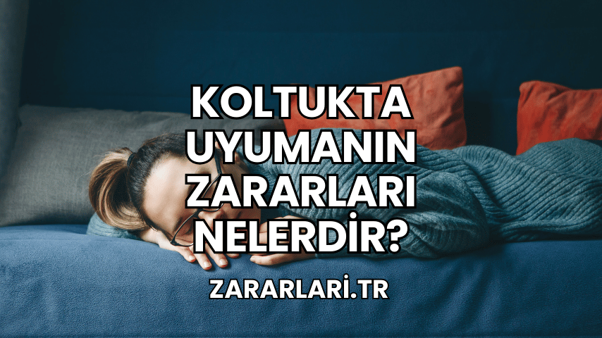 Koltukta Uyumanın Zararları Nelerdir?