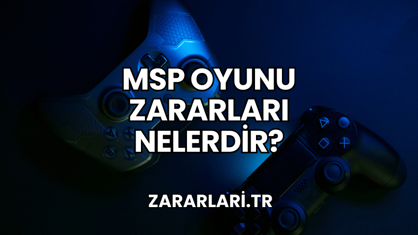 MSP Oyunu Zararları Nelerdir?