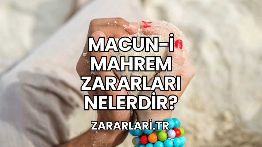 Macun-i Mahrem Zararları Nelerdir?