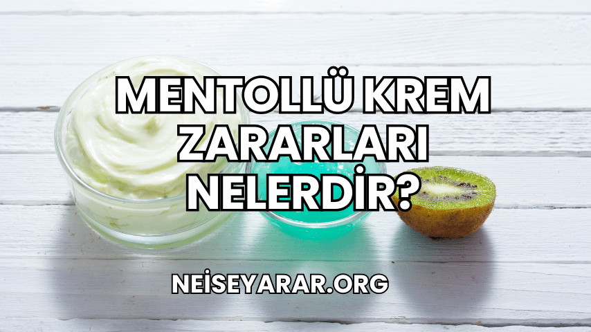 Mentollü Krem Zararları Nelerdir