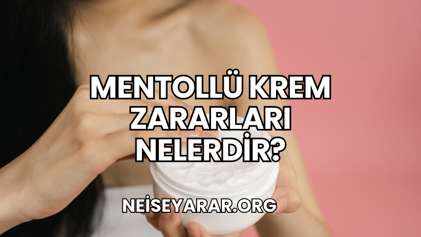 Mentollü Krem Zararları Nelerdir