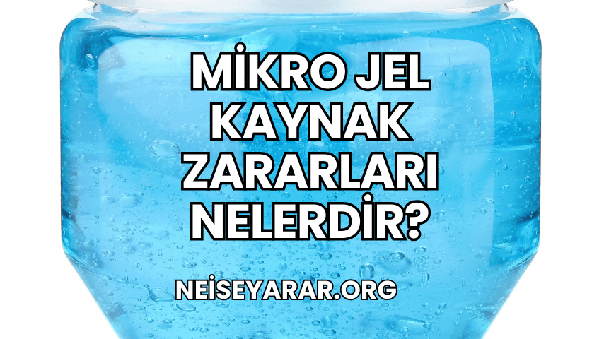 Mikro Jel Kaynak Zararları Nelerdir?