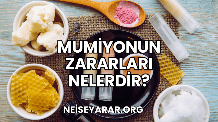 Mumiyonun Zararları Nelerdir 