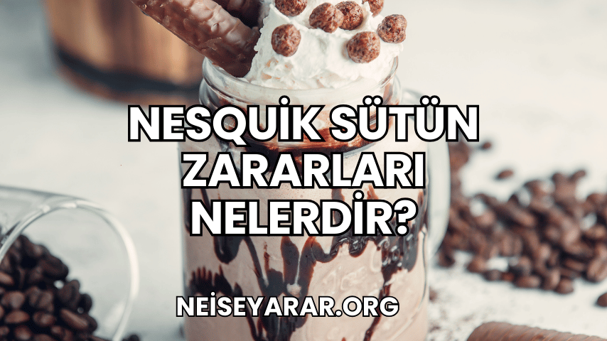 Nesquik Sütün Zararları Nelerdir 