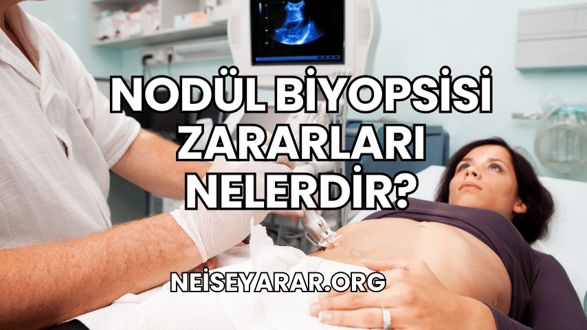 Nodül Biyopsisi Zararları Nelerdir