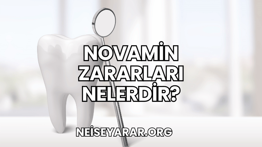 Novamin Zararları Nelerdir