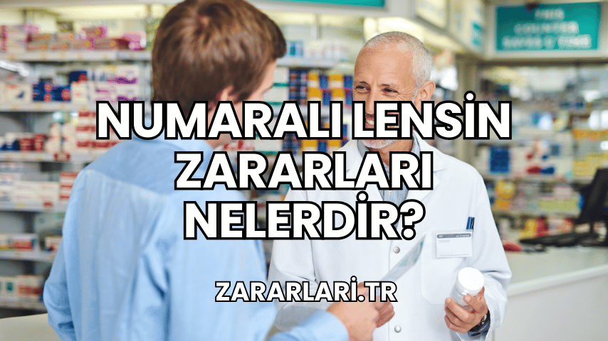 Numaralı Lensin Zararları Nelerdir?