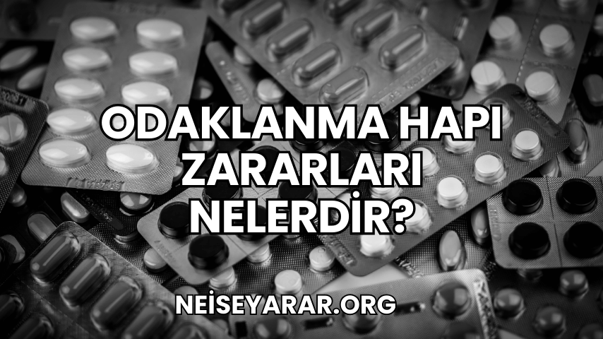 Odaklanma Hapı Zararları Nelerdir