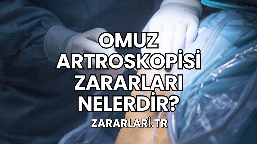 Omuz Artroskopisi Zararları Nelerdir?