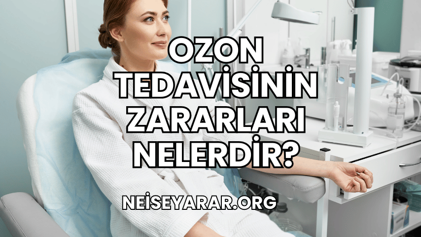 Ozon Tedavisinin Zararları Nelerdir