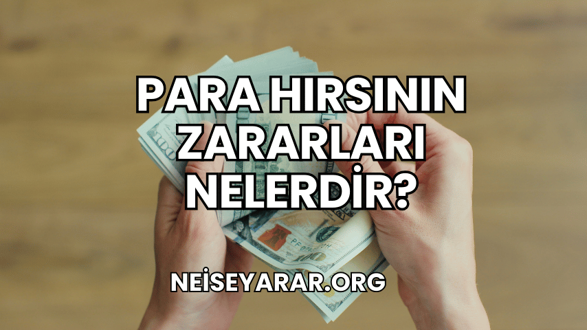 Para Hırsının Zararları Nelerdir?