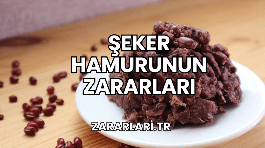 Şeker Hamurunun Zararları