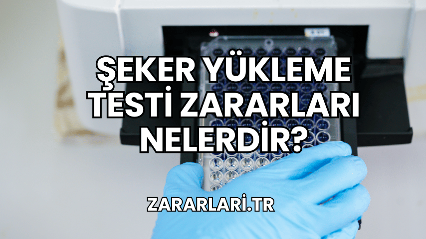 Şeker Yükleme Testi Zararları Nelerdir?