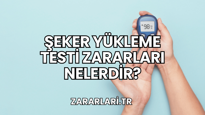 Şeker Yükleme Testi Zararları Nelerdir?